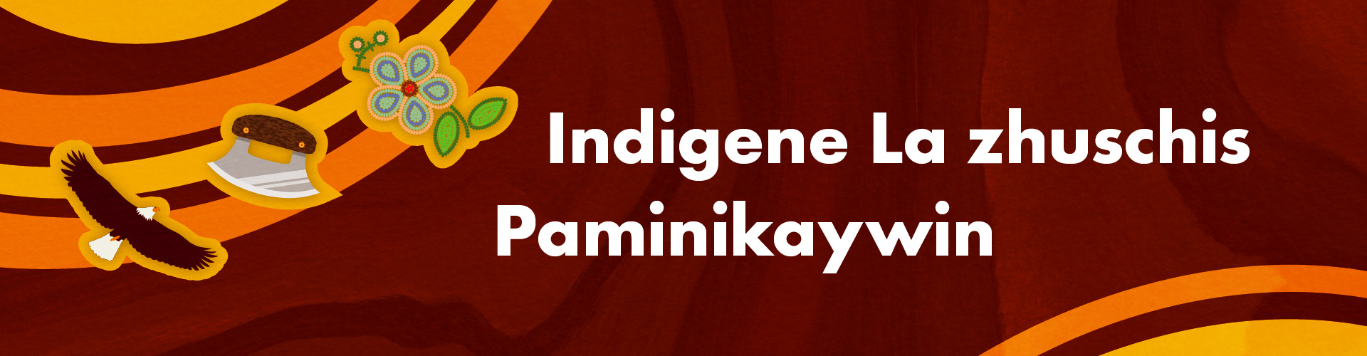 Indigene La zhuschis Paminikaywin