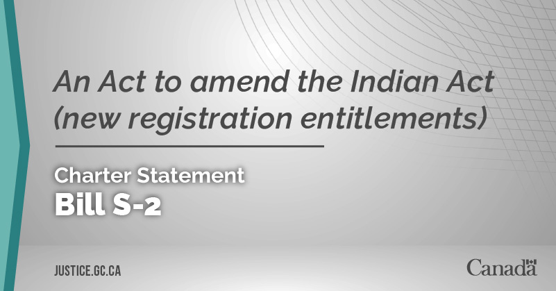 Bill S-2: An Act to amend the Indian Act (new registration entitlements)