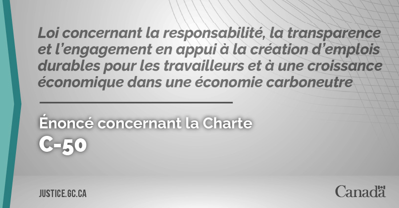 Projet de loi C-50 : Loi concernant la responsabilité, la transparence et l’engagement en appui à la création d’emplois durables pour les travailleurs et à une croissance économique dans une économie carboneutre