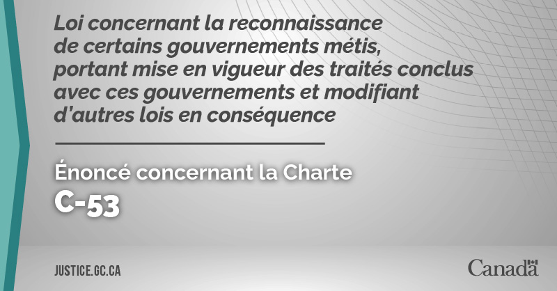 Projet de loi C-53 : Loi concernant la reconnaissance de certains gouvernements métis, portant mise en vigueur des traités conclus avec ces gouvernements et modifiant d’autres lois en conséquence